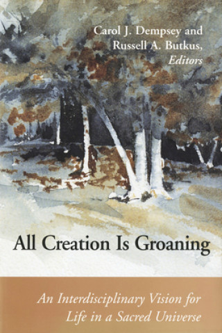 Carte All Creation is Groaning Carol J. Dempsey