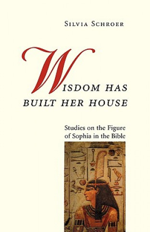 Kniha Wisdom Has Built Her House Silvia Schroer