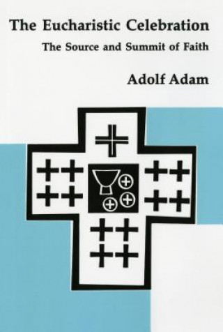 Книга Eucharistic Celebration Adolf Adam
