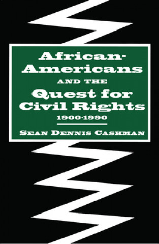 Carte African-Americans and the Quest for Civil Rights, 1900-1990 Sean Dennis Cashman