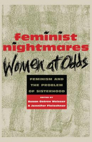 Książka Feminist Nightmares: Women At Odds Susan Ostrov Weisser