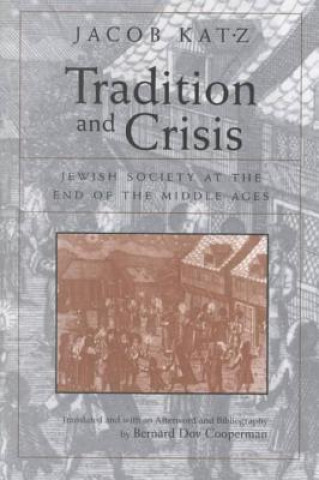 Könyv Tradition and Crisis Jacob Katz