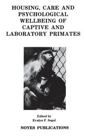 Książka Housing, Care and Psychological Well-Being of Captive and Laboratory Primates Evalyn F. Segal