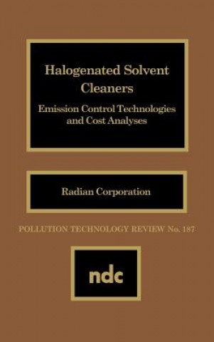 Kniha Halogenated Solvent Cleaners: Emission Control Technologies and Cost Analysis Radian Corporation