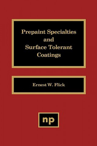 Knjiga Prepaint Specialties and Surface Tolerant Coatings Ernest W. Flick