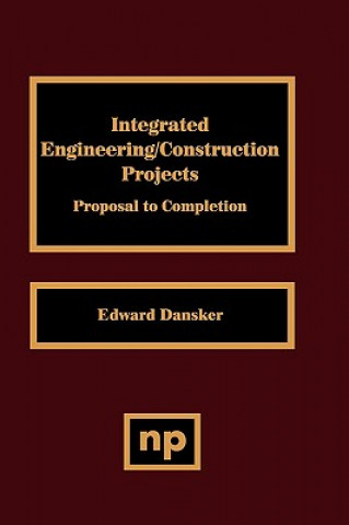 Kniha Integrated Engineering/Construction Projects Edward Dansker