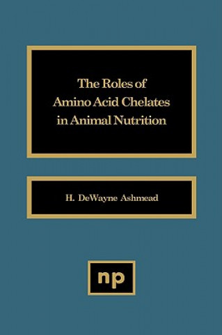 Buch Roles of Amino Acid Chelates in Animal Nutrition H. DeWayne Ashmead