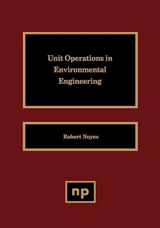 Kniha Unit Operations in Environmental Engineering Robert (Noyes Publications) Noyes