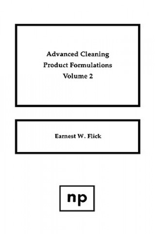 Kniha Advanced Cleaning Product Formulations, Vol. 2 Ernest W. Flick