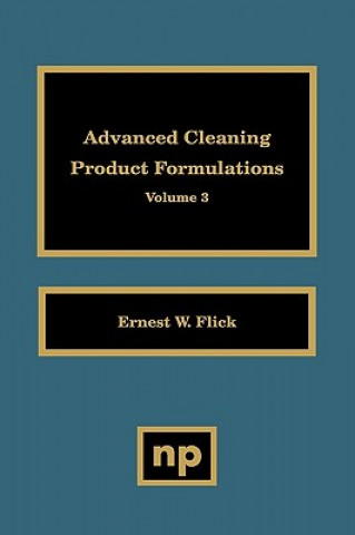 Kniha Advanced Cleaning Product Formulations, Vol. 3 Ernest W. Flick