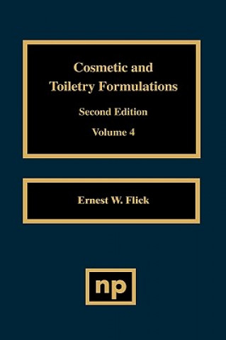 Carte Cosmetic and Toiletry Formulations, Vol. 4 Ernest W. Flick