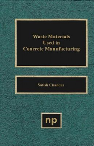 Kniha Waste Materials Used in Concrete Manufacturing Satish Chandra