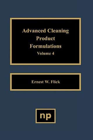 Kniha Advanced Cleaning Product Formulations, Vol. 4 Ernest W. Flick