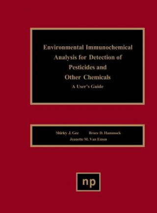 Könyv Environmental Immunochemical Analysis Detection of Pesticides and Other Chemicals Shirley J. Gee