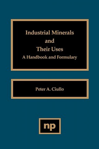 Kniha Industrial Minerals and Their Uses Peter A. Ciullo
