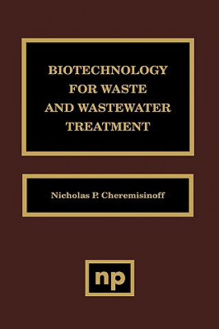 Knjiga Biotechnology for Waste and Wastewater Treatment Nicholas P. Cheremisinoff