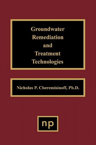 Kniha Groundwater Remediation and Treatment Technologies Nicholas P. Cheremisinoff