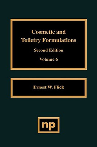 Kniha Cosmetic and Toiletry Formulations, Vol. 6 Ernest W. Flick