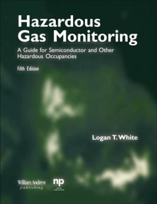 Kniha Hazardous Gas Monitoring, Fifth Edition Logan T. White