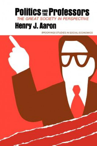Kniha Politics and the Professors Henry J. Aaron