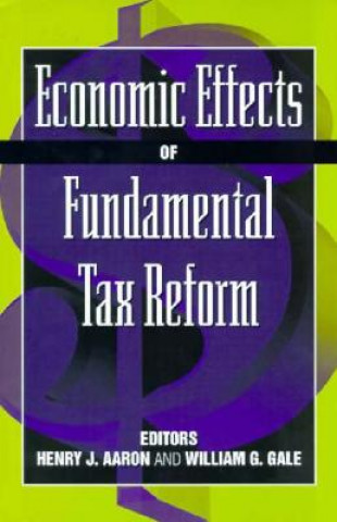 Kniha Economic Effects of Fundamental Tax Reform Henry Aaron