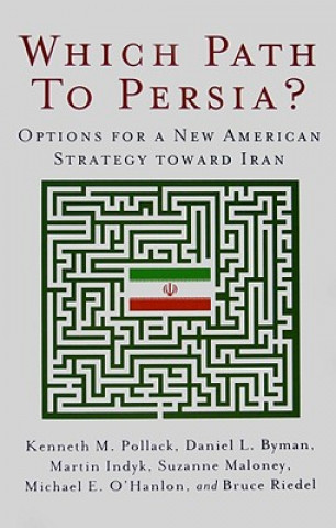 Kniha Which Path to Persia? Options for a New American Strategy toward Iran Bruce O. Riedel