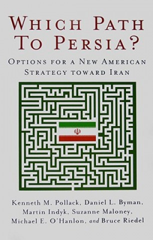 Libro Which Path to Persia? Options for a New American Strategy toward Iran Bruce O. Riedel