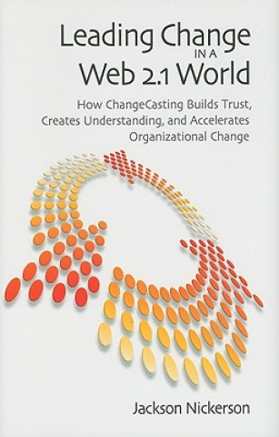 Könyv Leading Change in a Web 2.1 World Jackson Nickerson