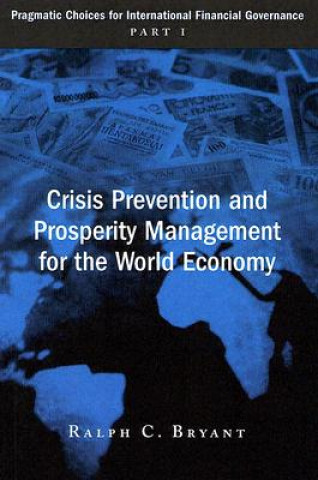 Carte Crisis Prevention and Prosperity Management for the World Economy Ralph C. Bryant