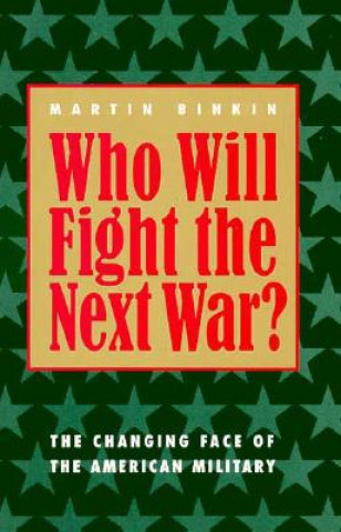 Kniha Who Will Fight the Next War? Martin Binkin