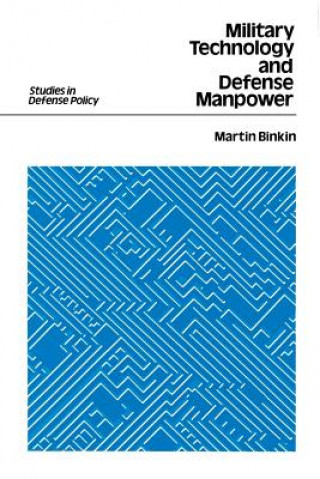 Kniha Military Technology and Defence Manpower Martin Binkin