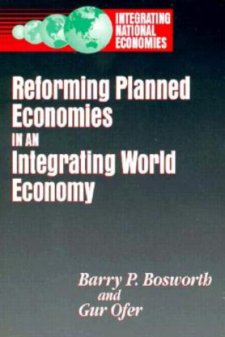 Livre Reforming Planned Economies in an Integrating World Economy Barry P. Bosworth