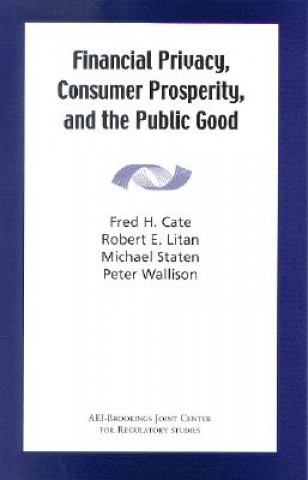Kniha Financial Privacy, Consumer Prosperity, and the Public Good Fred H. Cate