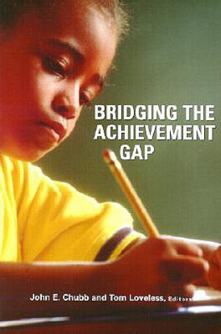 Book Bridging the Achievement Gap John E. Chubb