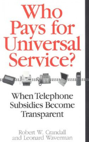 Книга Who Pays for Universal Service? Robert W. Crandall