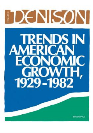 Carte Trends in American Economic Growth, 1929-82 Edward F. Denison