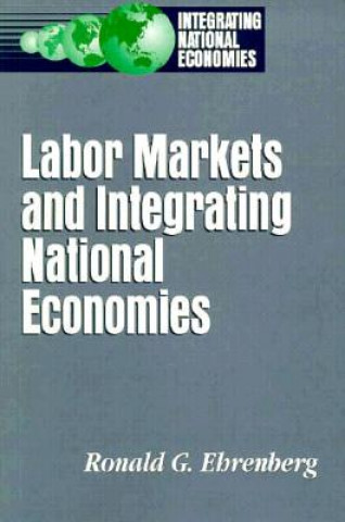 Carte Labor Markets and Integrating National Economies Ronald G. Ehrenberg