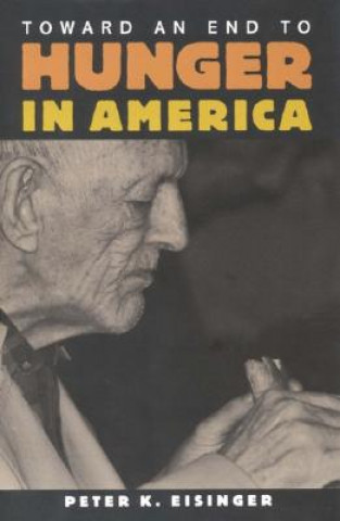 Книга Toward an End to Hunger in America Peter K. Eisinger