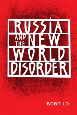 Książka Russia and the New World Disorder Bobo Lo