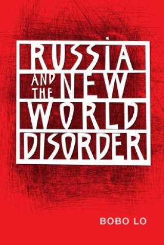 Kniha Russia and the New World Disorder Bobo Lo