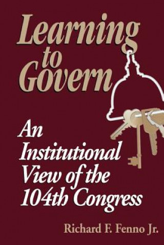 Könyv Learning to Govern Richard Fenno