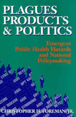 Kniha Plagues, Products, and Politics Christopher H. Foreman