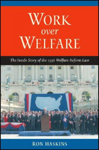 Kniha Work Over Welfare Ron Haskins