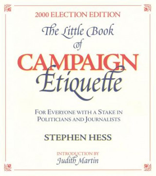 Carte Little Book of Campaign Etiquette Stephen Hess