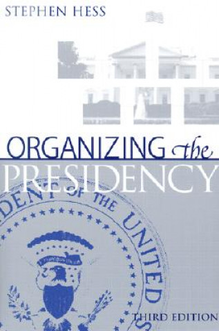 Carte Organizing the Presidency Stephen Hess