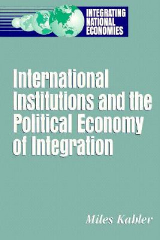 Carte International Institutions and the Political Economy of Integration Miles Kahler