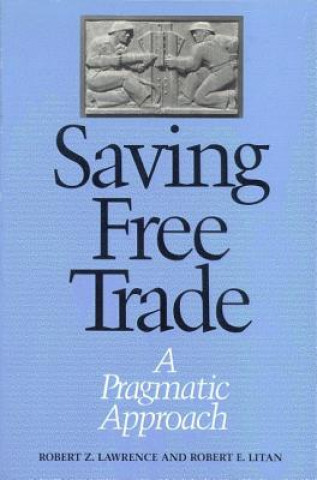 Kniha Saving Free Trade Robert Z. Lawrence