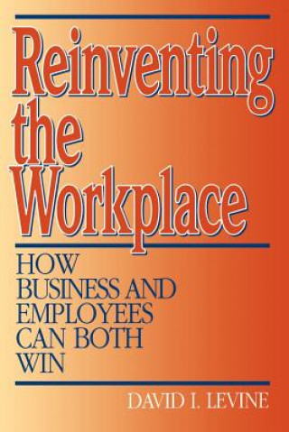 Carte Reinventing the Workplace David I. Levine