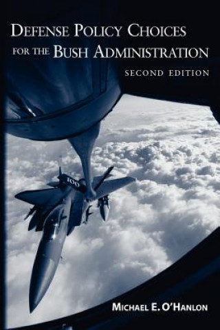 Kniha Defense Policy Choices for the Bush Administration Michael E. O'Hanlon
