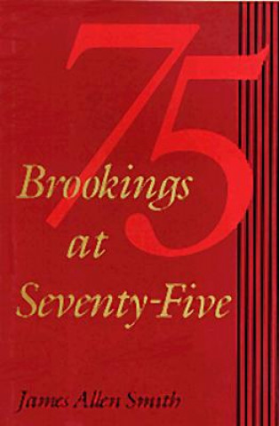 Kniha Brookings at Seventy-Five James Allen Smith